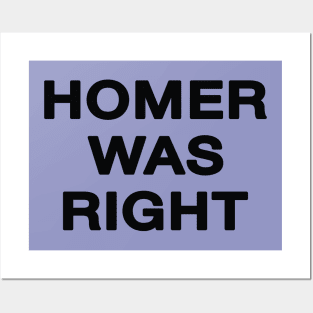 Homer Was Right Posters and Art